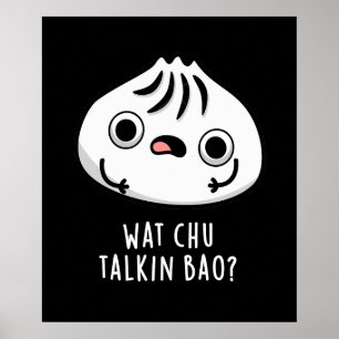 Póster Wat Chu Talkin Bao Funny Dimsum Pun Dark BG