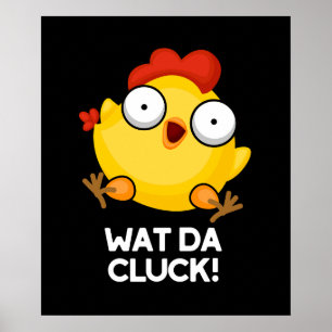 Póster Wat Da Cluck Funny Chicken Pun Dark BG