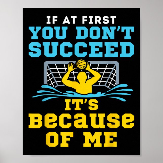 Póster Water Lo Goalie Funny Quote Don't Succeed Because  (Frente)