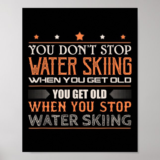 Póster Water Skier You Dont Stop Water Skiing When You Ge (Frente)