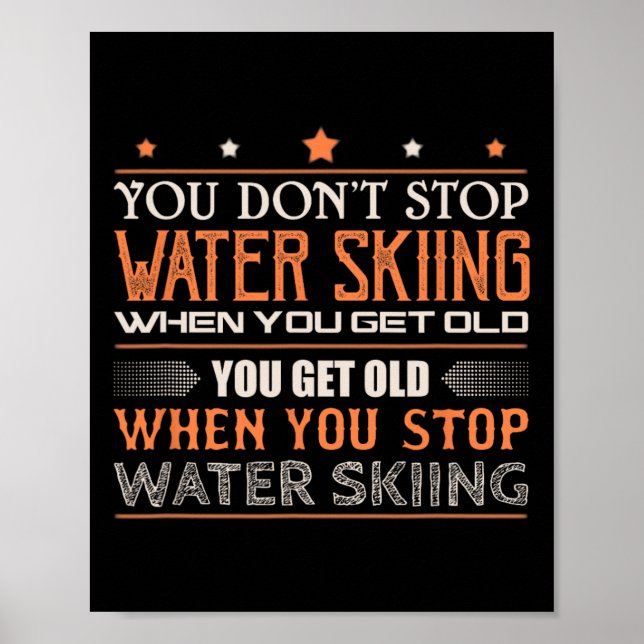 Póster Water Skier You Dont Stop Water Skiing When You Ge (Frente)