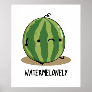 Póster Watermelonly Funny Watermelon Fruit Pun