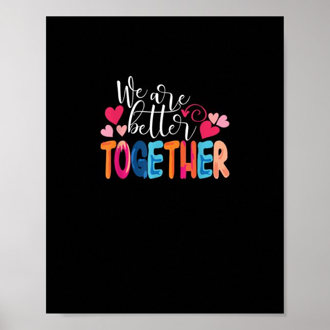 Póster We Are Better Together Timeless Classic Design  (Frente)