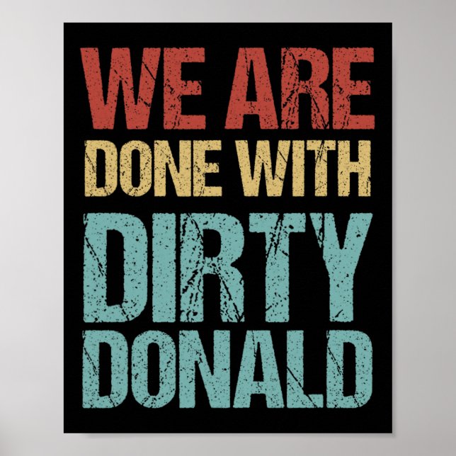 Póster We Are Done With Dirty Donald Anti Trump Protest  (Frente)