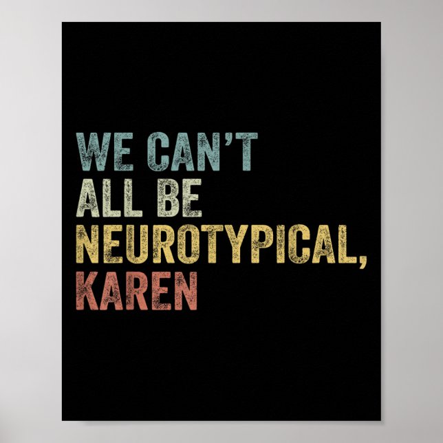 Póster We Can't All Be Neurotycal Karen Autism  (Frente)