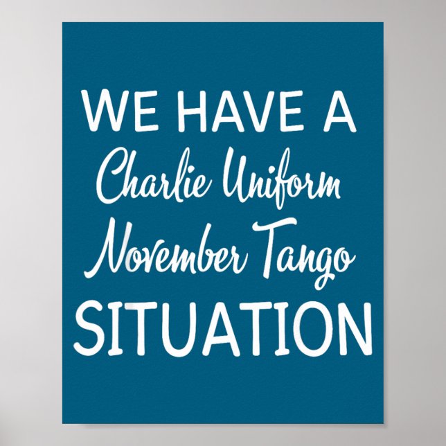 Póster We Have A Charlie Uniform November Tango Situation (Frente)