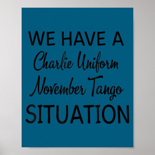 Póster We Have A Charlie Uniform November Tango Situation (Frente)