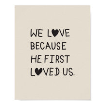 We Love Because He First Loved Us Typography