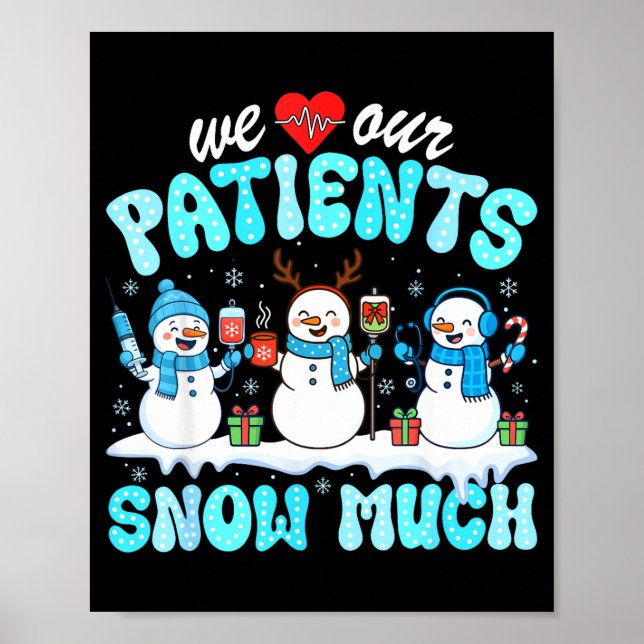 Póster We Love Our Patients Snow Much Funny Snowman Chris (Frente)