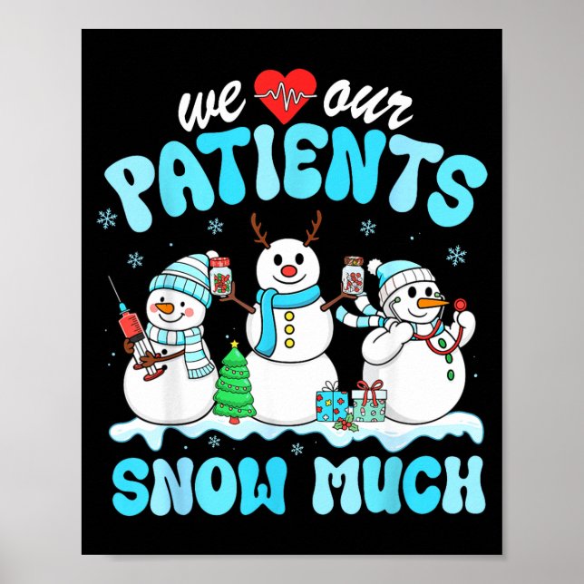 Póster We Love Our Patients Snow Much Funny Snowman Chris (Frente)