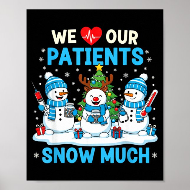 Póster We Love Our Patients Snow Much Funny Snowman Chris (Frente)