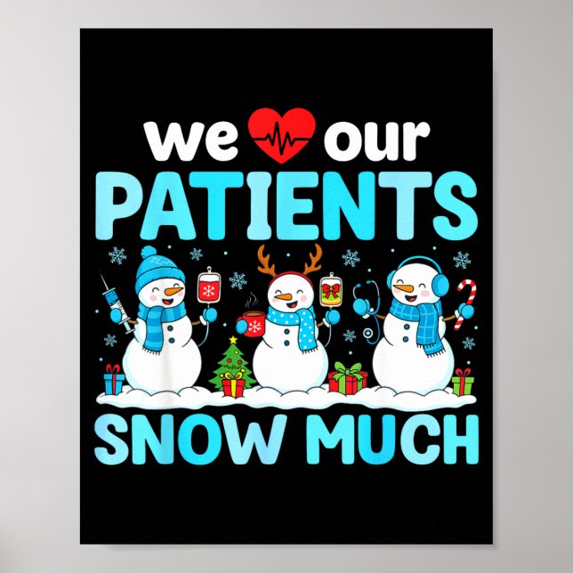 Póster We Love Our Patients Snow Much Funny Snowman Chris (Frente)