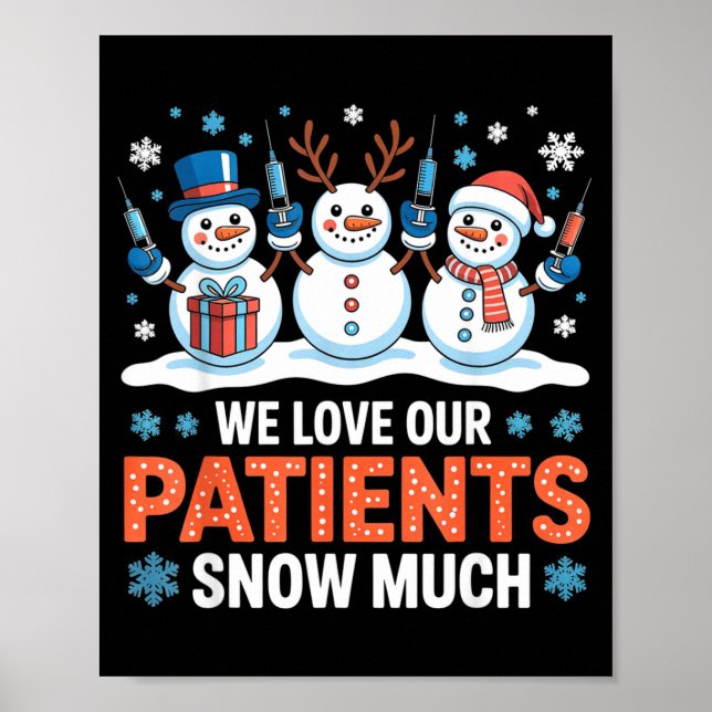 Póster We Love Our Patients Snow Much Funny Snowman Chris (Frente)