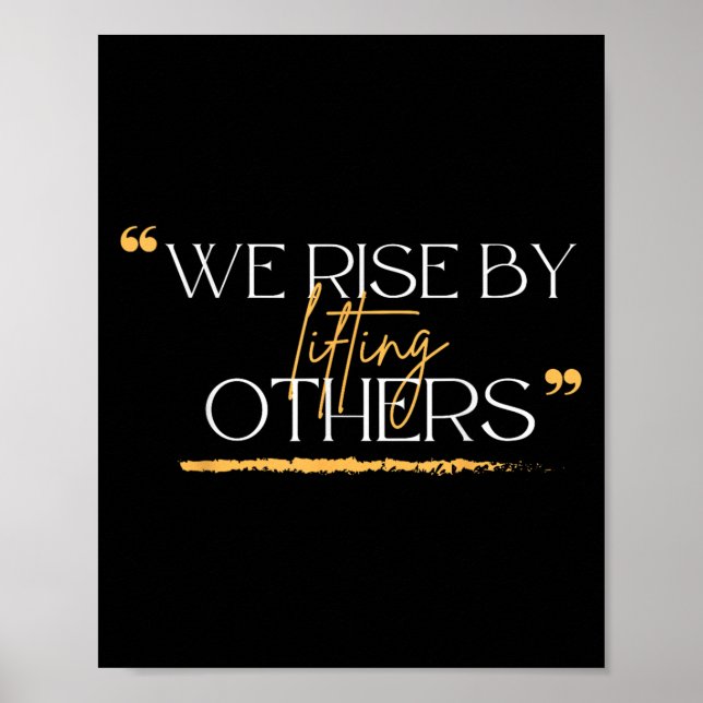 Póster We Rise By Lifting Others Motivational Quotes  (Frente)