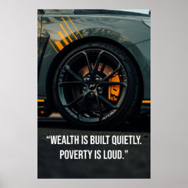 Póster Wealth Is Built Quietly. Poverty Is Loud - Poster