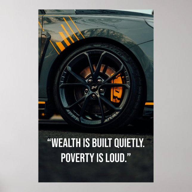 Póster Wealth Is Built Quietly. Poverty Is Loud - Poster (Frente)