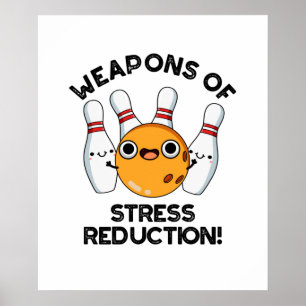 Póster Weapons Of Stress Reduction Funny Bowling Pun