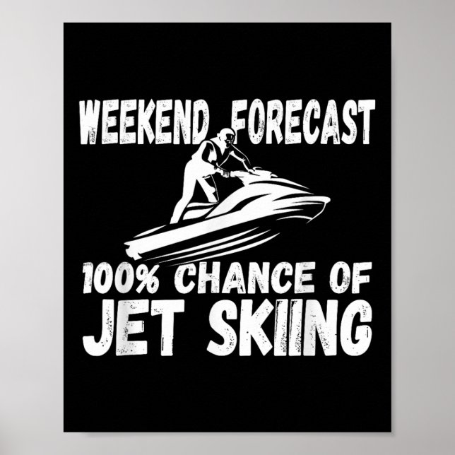 Póster Weekend Forecast 100% Chance Of Jet Skiing Funny J (Frente)
