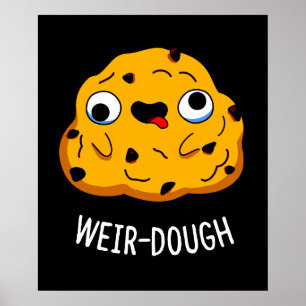 Póster Weir-Dough Funny Baking Dough Pun Dark BG