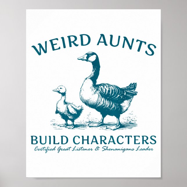 Póster Weird Aunt Builds Character Funny Silly Goose Aunt (Frente)