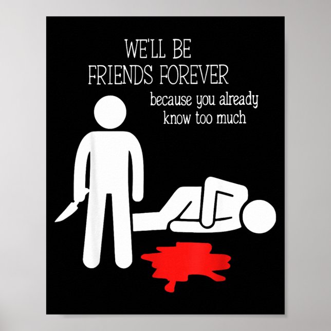 Póster We'll Be Friends Forever Because You Already Know  (Frente)