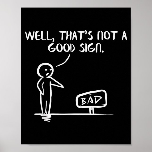 Póster Well Thats Not A Good Sign Shirt Funny Slogan Meme (Frente)