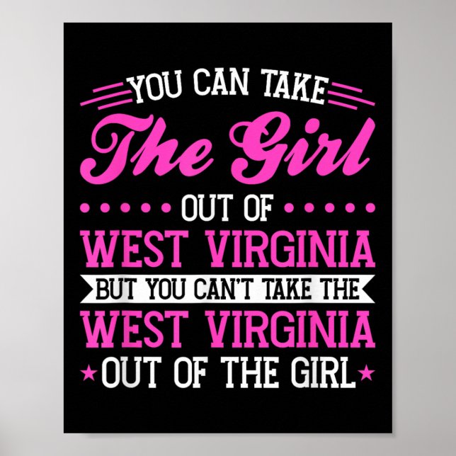 Póster West Virginia Girl Can't Take Out The West Virgini (Frente)