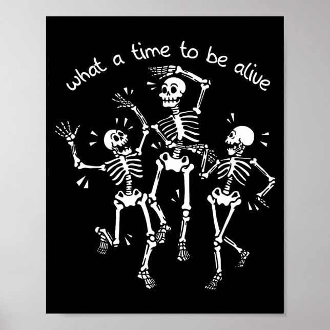 Póster What A Time To Be Alive Skeleton Dancing Funny  (Frente)