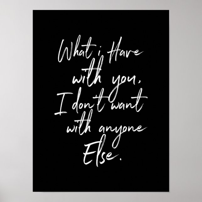 Póster what i have with you i dont want with anyone else (Frente)