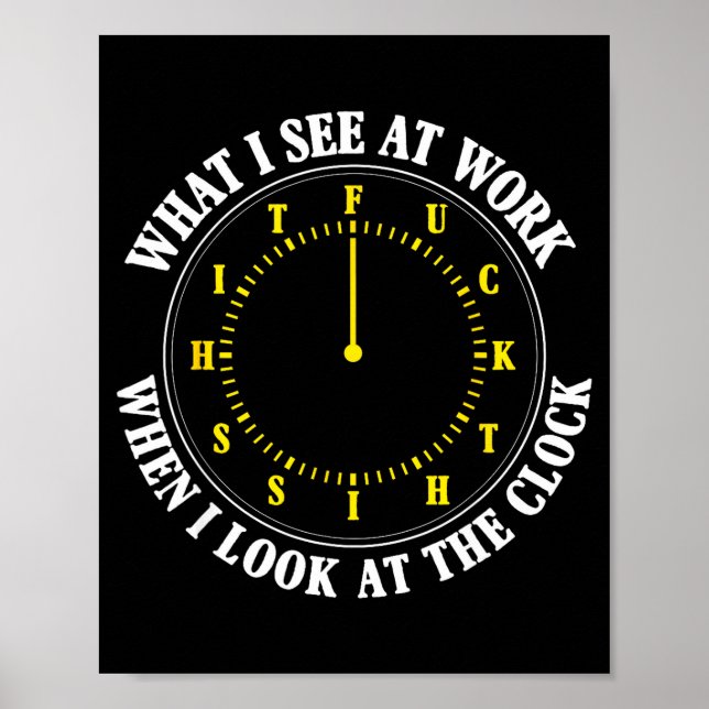 Póster What I See At Work When I Look At The Clock Funny  (Frente)