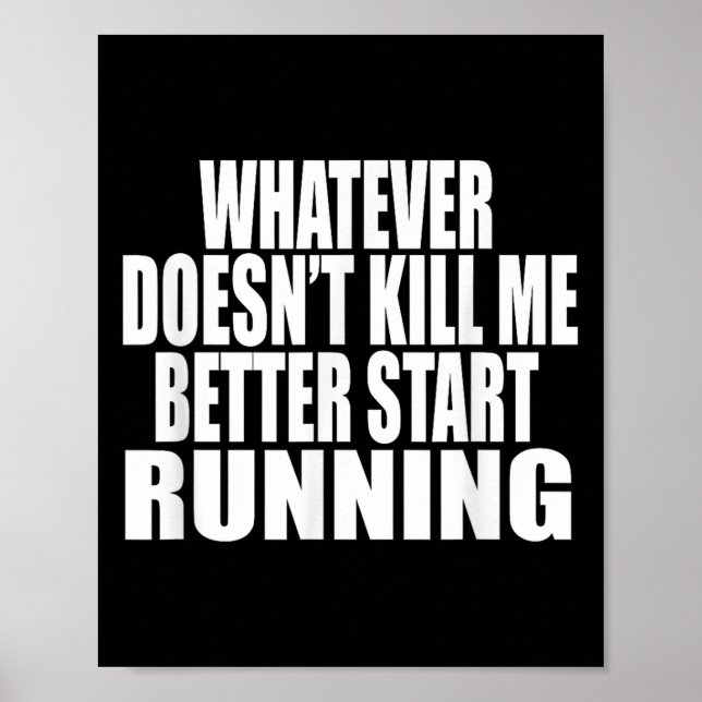 Póster Whatever Doesn't Kill Me Better Start Running Moti (Frente)