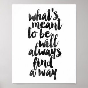 Póster What's Meant To Be Will Always Find A Way