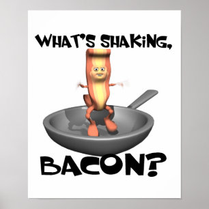 Póster Whats Shaking Bacon