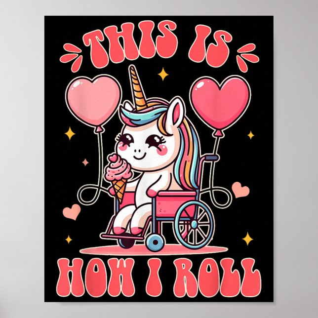 Póster Wheelchair Unicorn Eating Ice Cream This Is How Th (Frente)