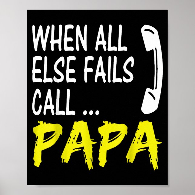 Póster When All Else Fails Call Papa Funny Quote  (Frente)