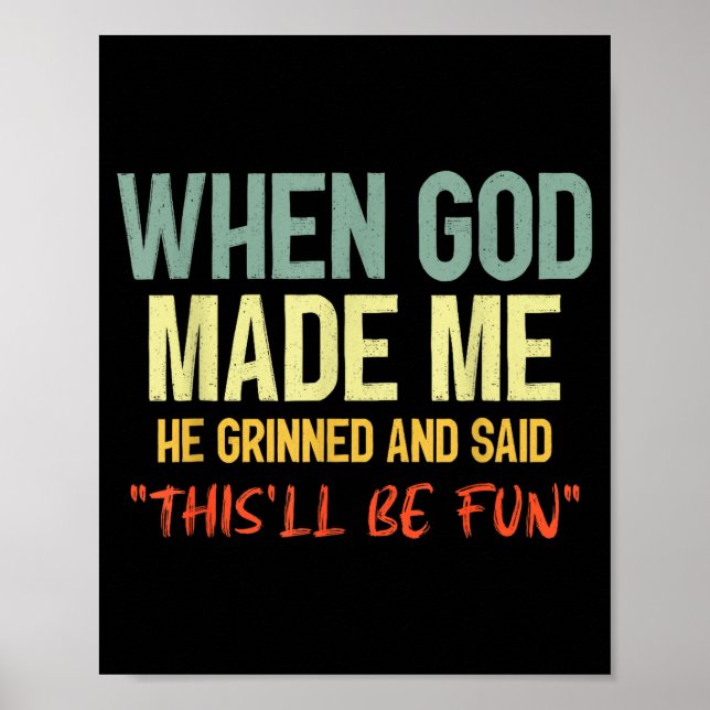 Póster When God Made Me Grinned And Said Thisll Be Fun Fu (Frente)