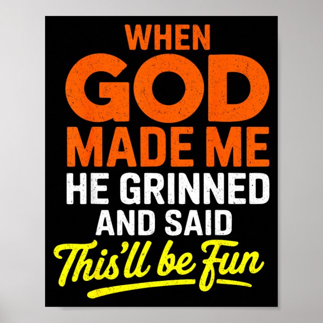Póster When God Made Me He Grinned And Said Funny  (Frente)