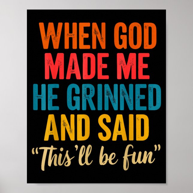 Póster When God Made Me He Grinned And Said This'll Be Fu (Frente)