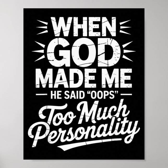 Póster When God Made Me He Said Oops Too Much Personality (Frente)