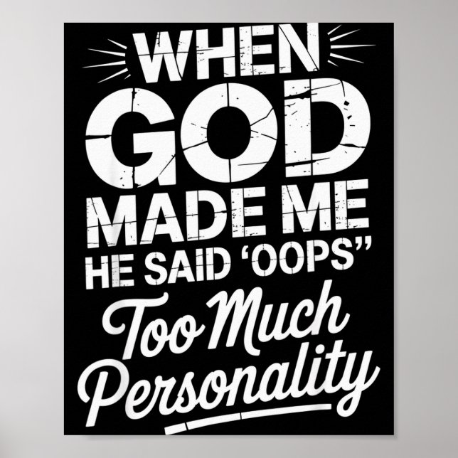 Póster When God Made Me He Said Oops Too Much Personality (Frente)