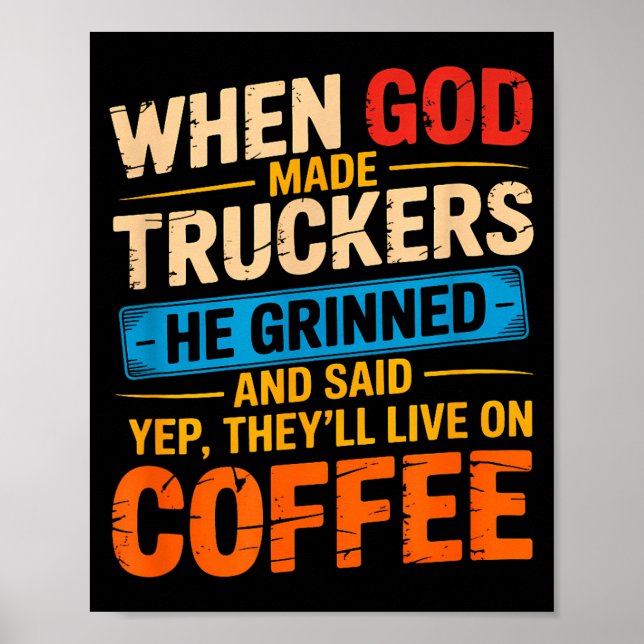 Póster When God Made Truckers Funny Coffee Lovers Christi (Frente)