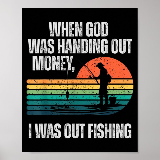 Póster When God Was Handing Out Money I Was Out Fishing  (Frente)