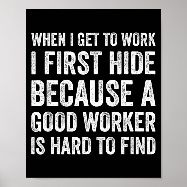 Póster When I Get To Work I First Hide Funny Employee Wor (Frente)