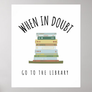 Póster When In Doubt Go To The Library