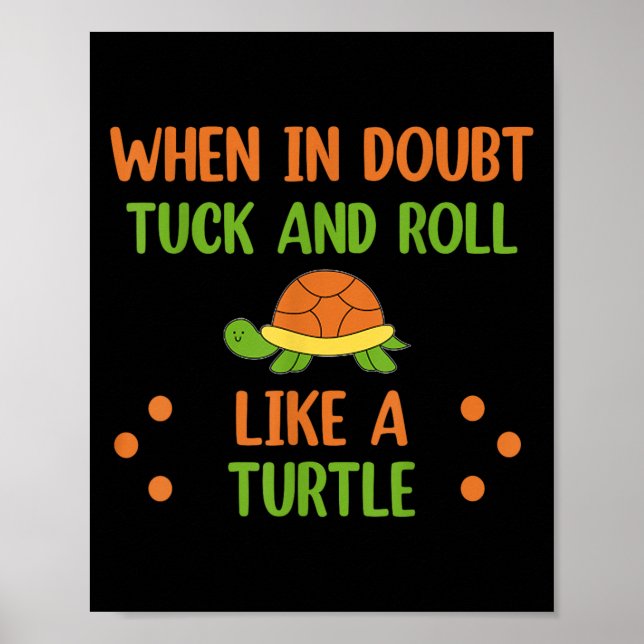 Póster When In Doubt Tuck And Roll Like A Turtle Motivati (Frente)