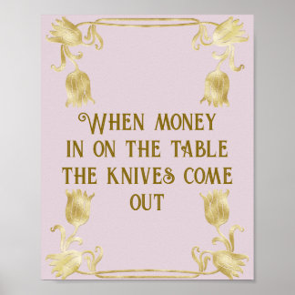 Póster When Money Is On The Table The Knives Come Out
