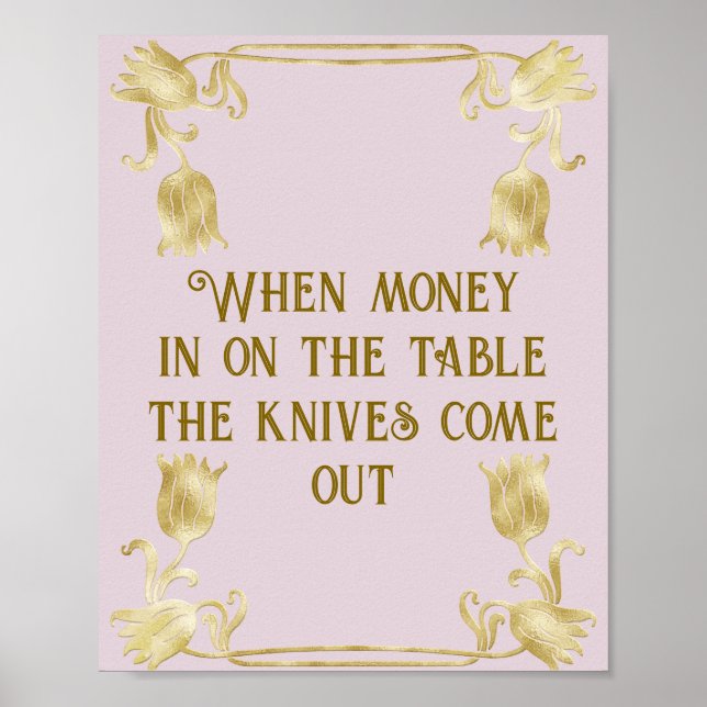 Póster When Money Is On The Table The Knives Come Out (Frente)