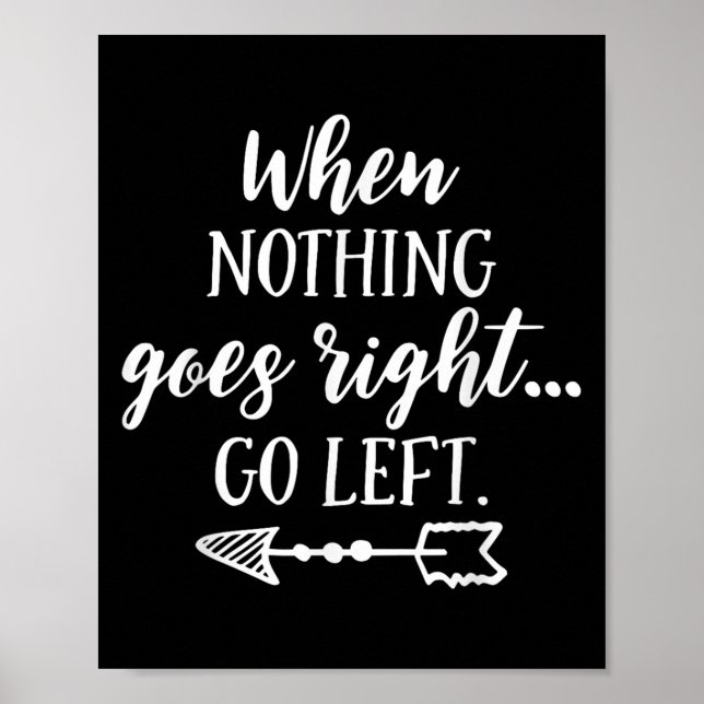 Póster When Nothing Goes Right, Go Left Motivational Quot (Frente)