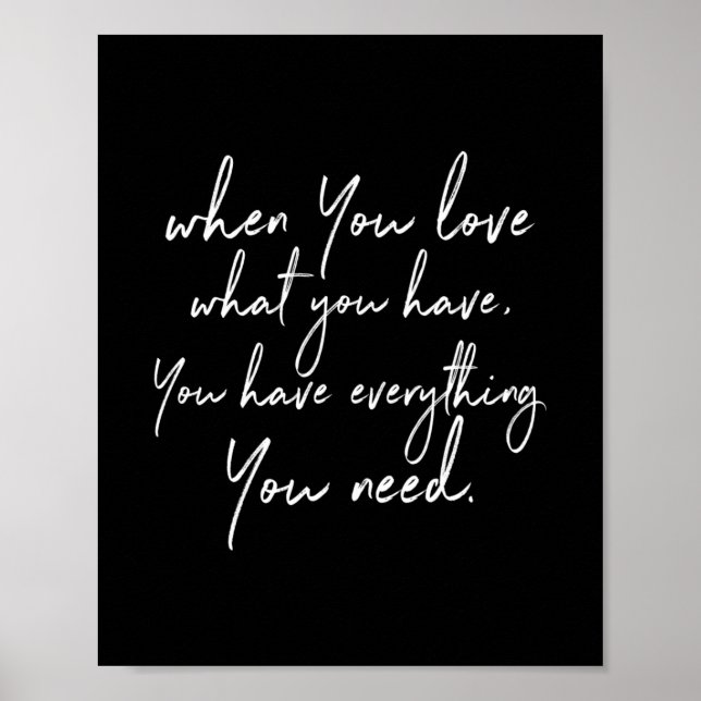 Póster when you love what you have you have everything yo (Frente)