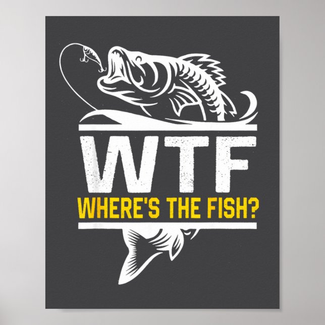 Póster Where S The Fish Wtf Men S Funny Fishing  (Frente)
